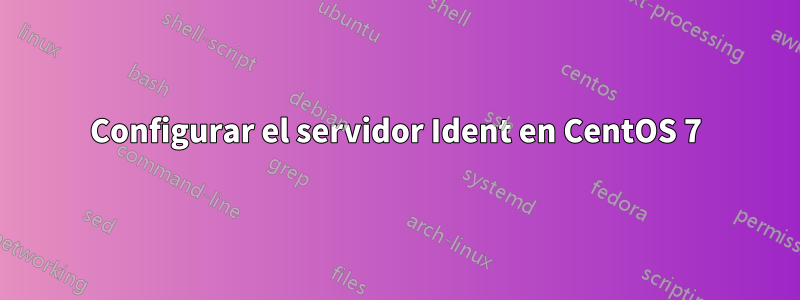 Configurar el servidor Ident en CentOS 7