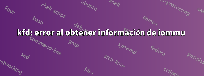 kfd: error al obtener información de iommu