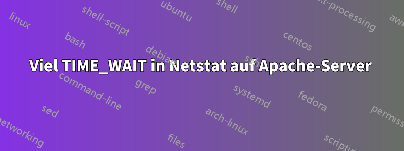 Viel TIME_WAIT in Netstat auf Apache-Server