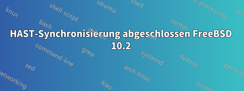 HAST-Synchronisierung abgeschlossen FreeBSD 10.2