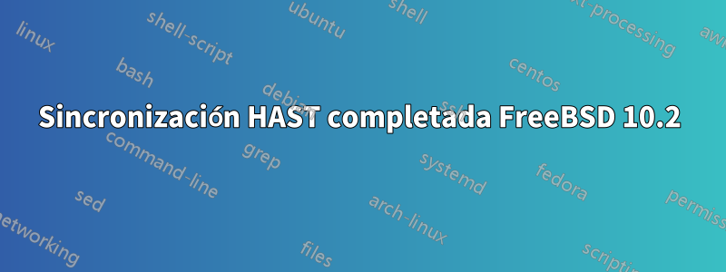 Sincronización HAST completada FreeBSD 10.2