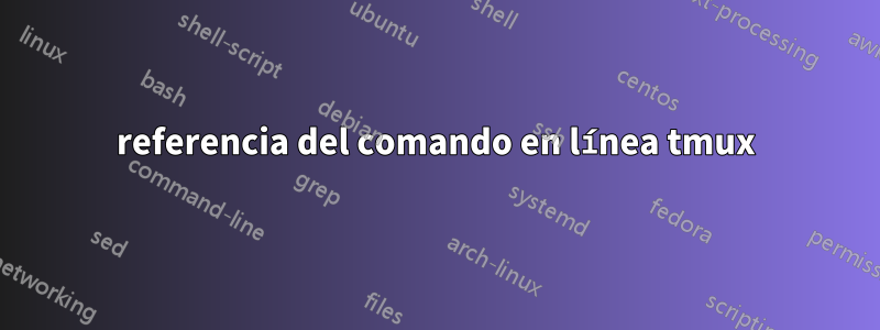 referencia del comando en línea tmux