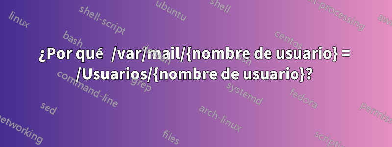 ¿Por qué /var/mail/{nombre de usuario} = /Usuarios/{nombre de usuario}?