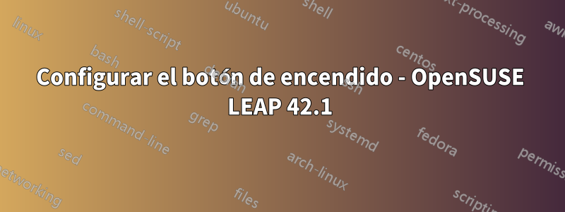 Configurar el botón de encendido - OpenSUSE LEAP 42.1