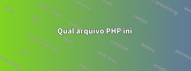 Qual arquivo PHP ini
