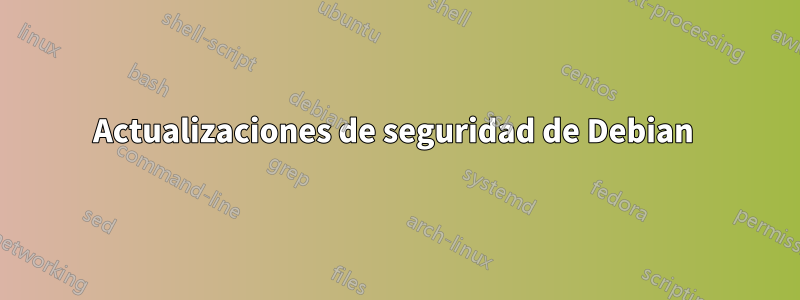 Actualizaciones de seguridad de Debian