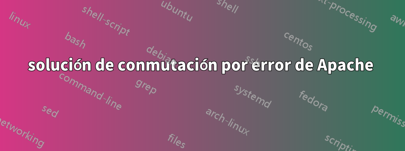 solución de conmutación por error de Apache