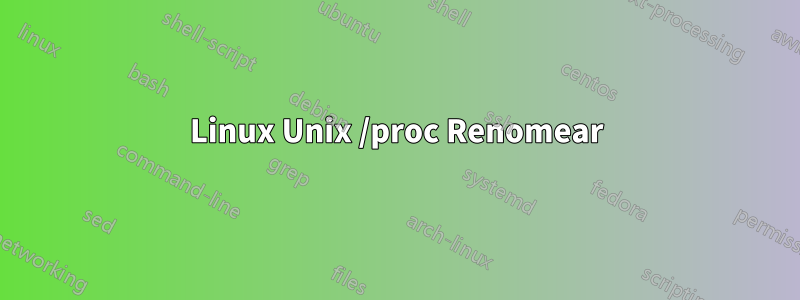 Linux Unix /proc Renomear