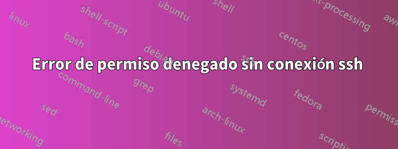 Error de permiso denegado sin conexión ssh