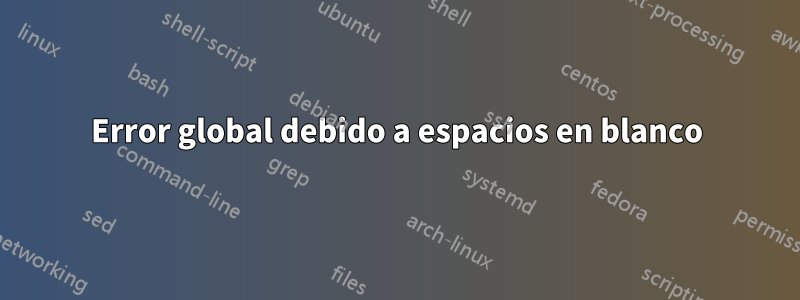 Error global debido a espacios en blanco
