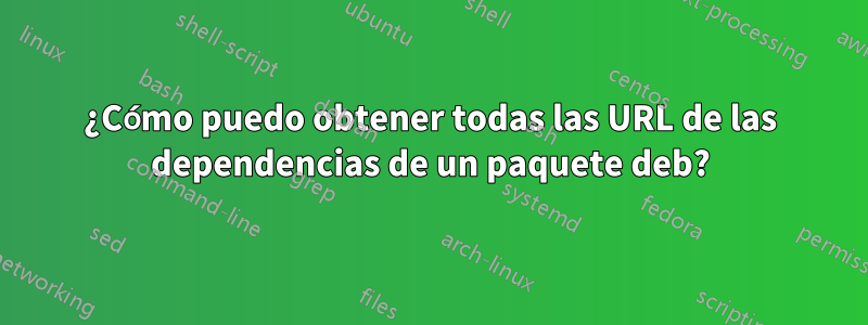 ¿Cómo puedo obtener todas las URL de las dependencias de un paquete deb?