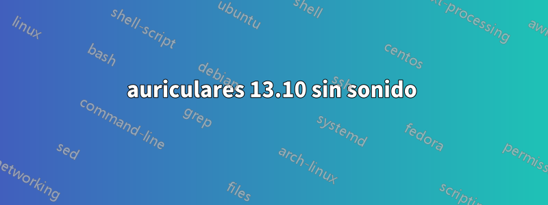 auriculares 13.10 sin sonido