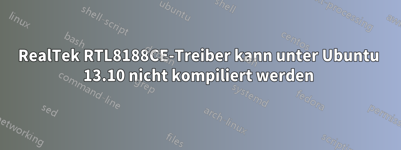RealTek RTL8188CE-Treiber kann unter Ubuntu 13.10 nicht kompiliert werden