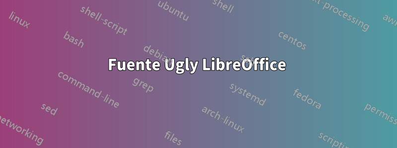 Fuente Ugly LibreOffice