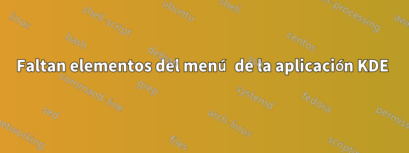 Faltan elementos del menú de la aplicación KDE