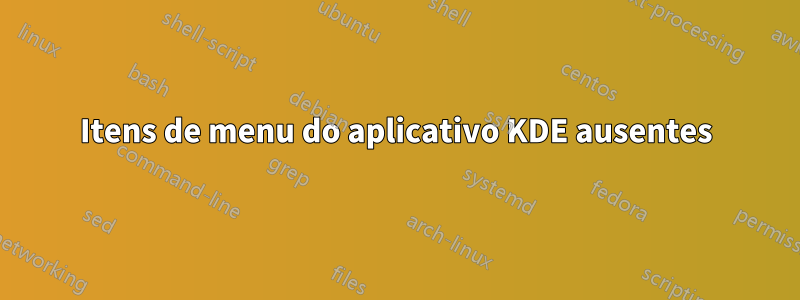 Itens de menu do aplicativo KDE ausentes