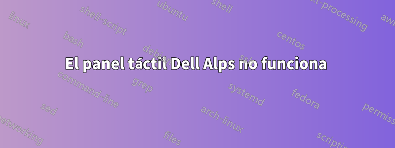 El panel táctil Dell Alps no funciona