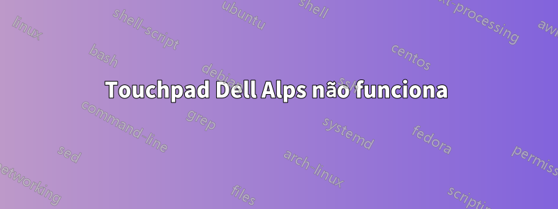 Touchpad Dell Alps não funciona