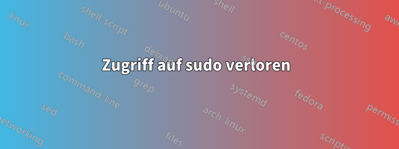 Zugriff auf sudo verloren 