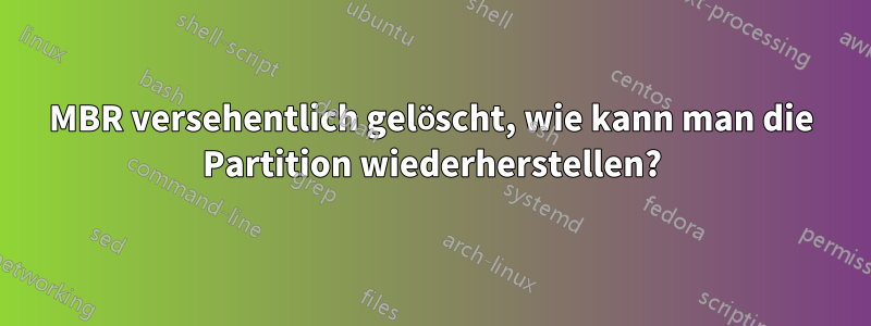 MBR versehentlich gelöscht, wie kann man die Partition wiederherstellen?