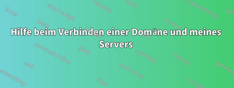 Hilfe beim Verbinden einer Domäne und meines Servers