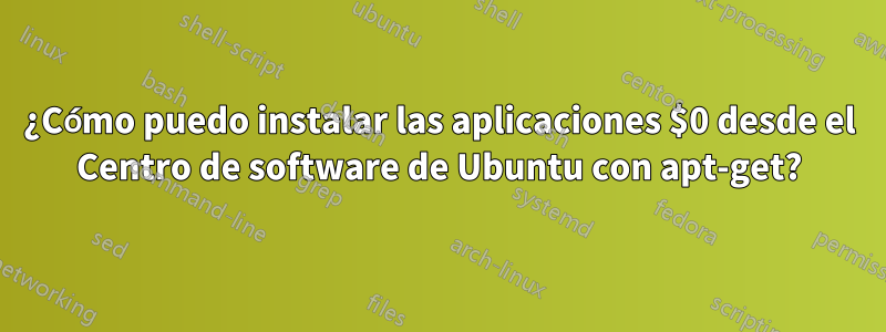 ¿Cómo puedo instalar las aplicaciones $0 desde el Centro de software de Ubuntu con apt-get?
