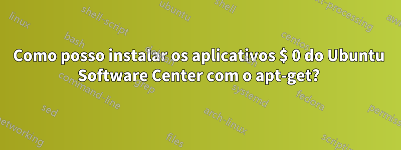 Como posso instalar os aplicativos $ 0 do Ubuntu Software Center com o apt-get?