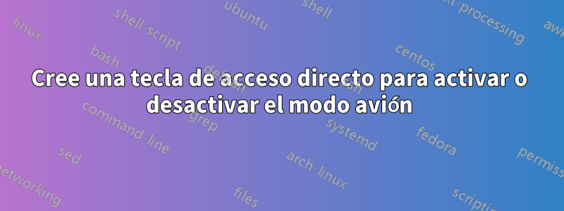 Cree una tecla de acceso directo para activar o desactivar el modo avión
