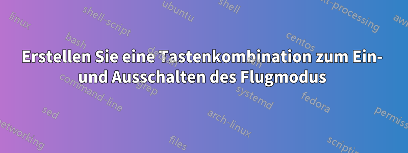 Erstellen Sie eine Tastenkombination zum Ein- und Ausschalten des Flugmodus