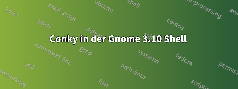 Conky in der Gnome 3.10 Shell