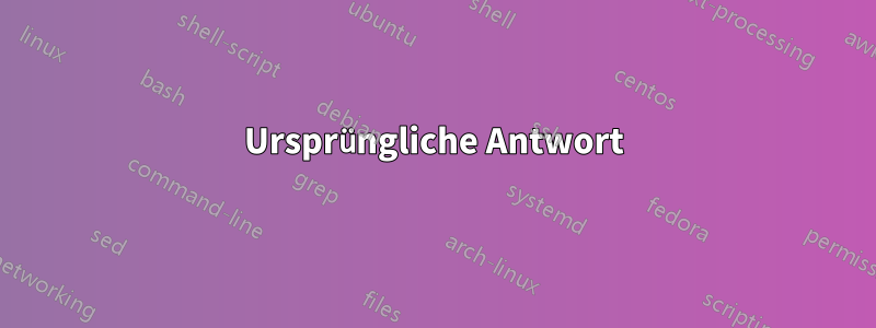 Ursprüngliche Antwort