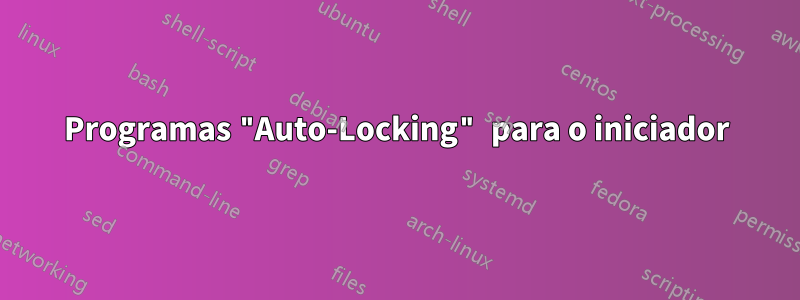 Programas "Auto-Locking" para o iniciador