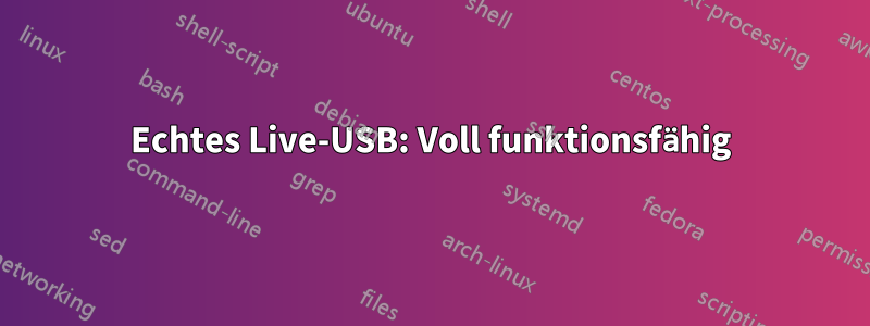 Echtes Live-USB: Voll funktionsfähig