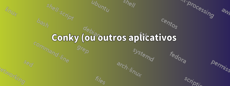 Conky (ou outros aplicativos) na tela de desbloqueio do protetor de tela do Gnome