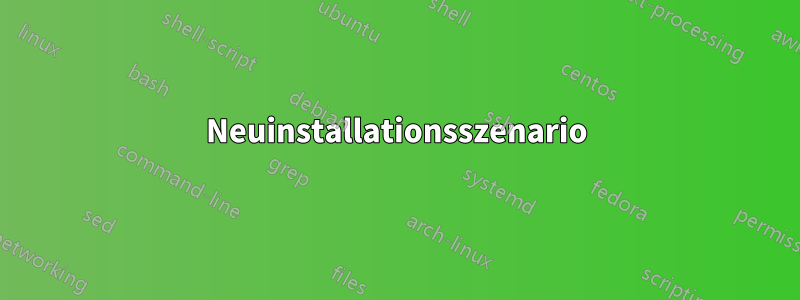 Neuinstallationsszenario