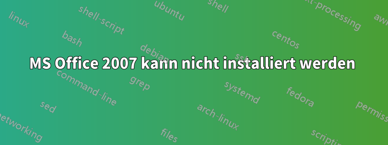 MS Office 2007 kann nicht installiert werden