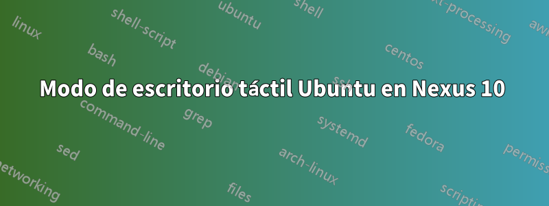 Modo de escritorio táctil Ubuntu en Nexus 10