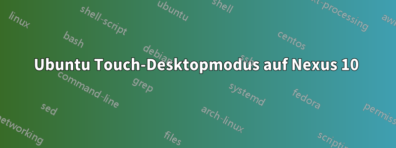 Ubuntu Touch-Desktopmodus auf Nexus 10