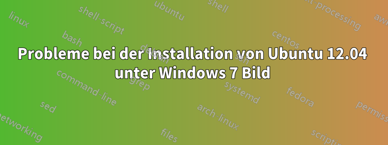 Probleme bei der Installation von Ubuntu 12.04 unter Windows 7 Bild