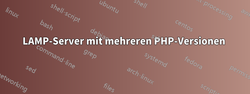 LAMP-Server mit mehreren PHP-Versionen