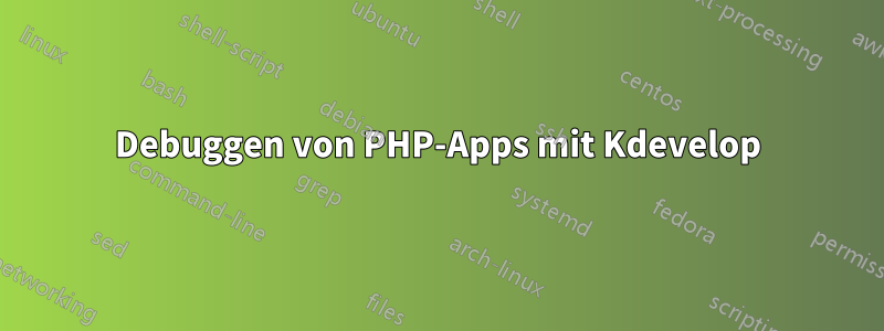 Debuggen von PHP-Apps mit Kdevelop