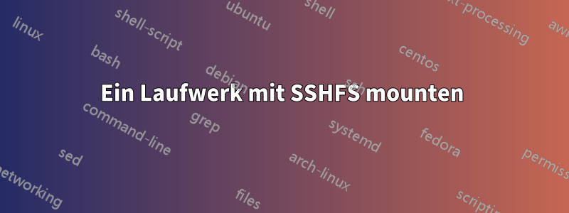 Ein Laufwerk mit SSHFS mounten