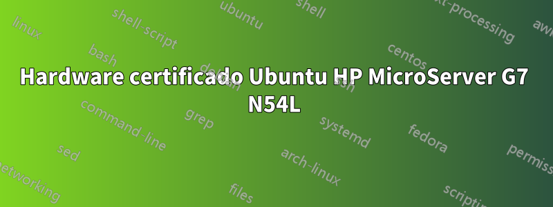 Hardware certificado Ubuntu HP MicroServer G7 N54L