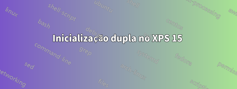 Inicialização dupla no XPS 15