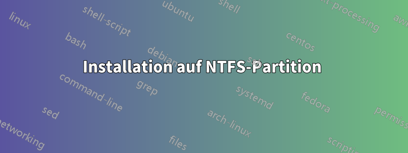 Installation auf NTFS-Partition