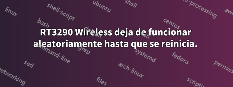 RT3290 Wireless deja de funcionar aleatoriamente hasta que se reinicia.