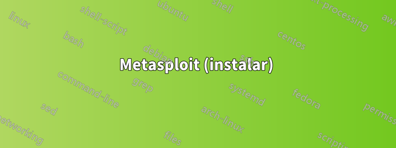 Metasploit (instalar)