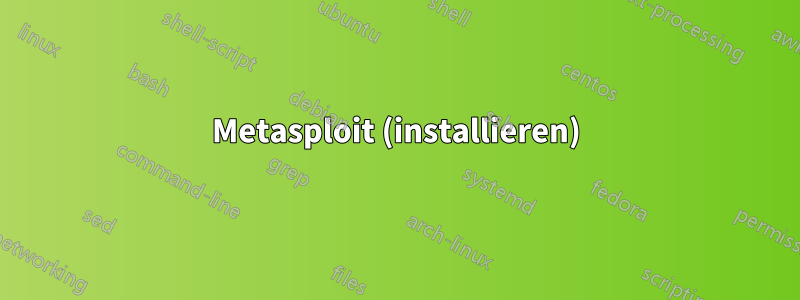 Metasploit (installieren)