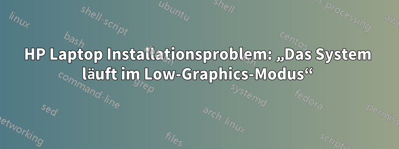 HP Laptop Installationsproblem: „Das System läuft im Low-Graphics-Modus“