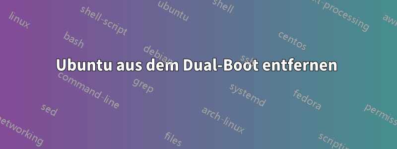 Ubuntu aus dem Dual-Boot entfernen